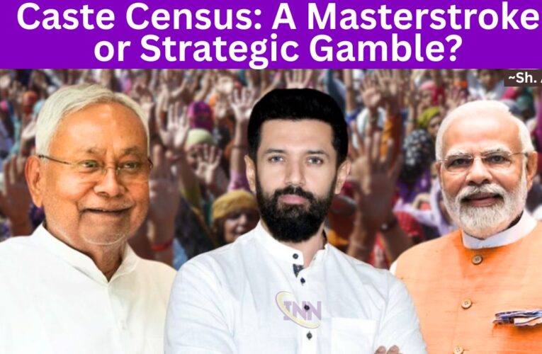 Caste Census: A Masterstroke or Strategic Gamble?