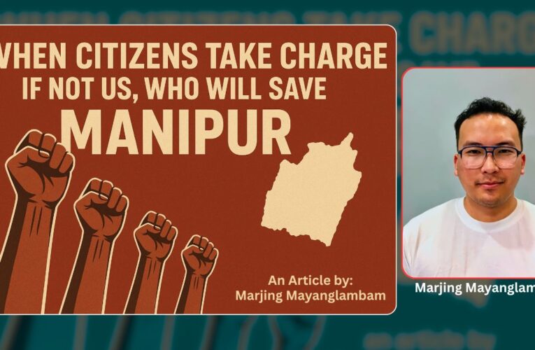When Citizens Take Charge: If Not Us, Who Will Save Manipur